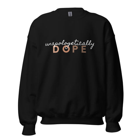 Unapologetically DOPE | Unisex Sweatshirt