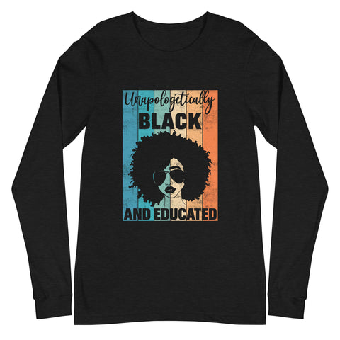 Unapologetically Black & Educated | Unisex Long Sleeve T-shirt