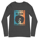 Unapologetically Black & Educated | Unisex Long Sleeve T-shirt
